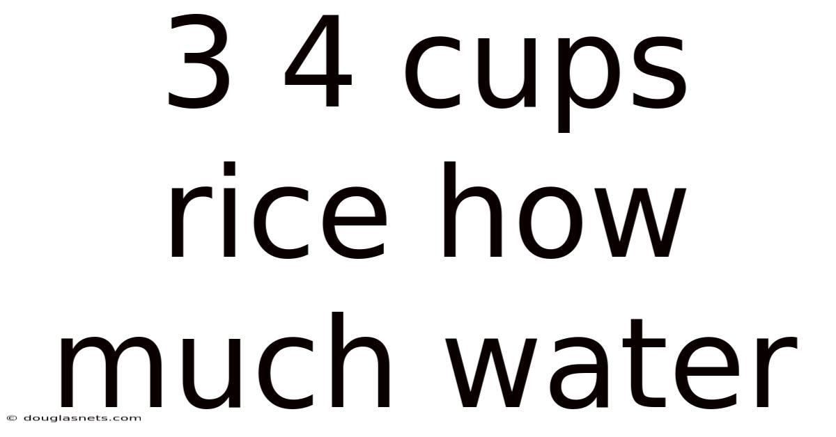 3 4 Cups Rice How Much Water