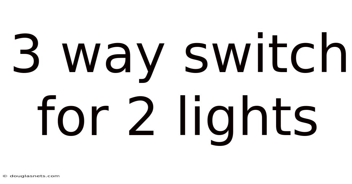 3 Way Switch For 2 Lights