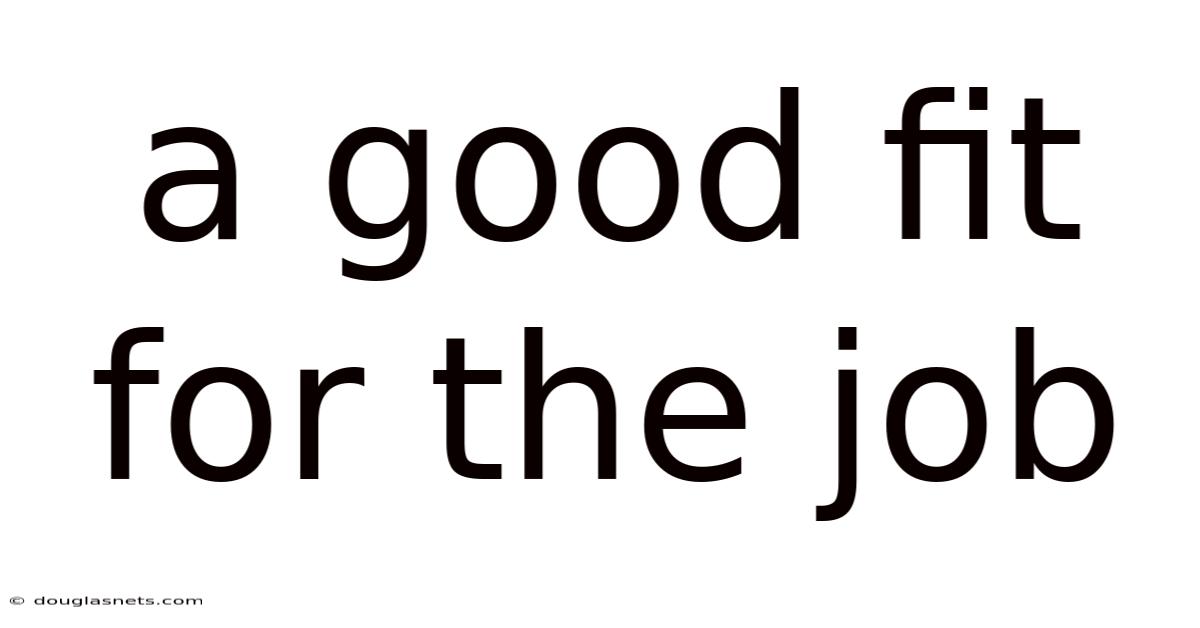 A Good Fit For The Job