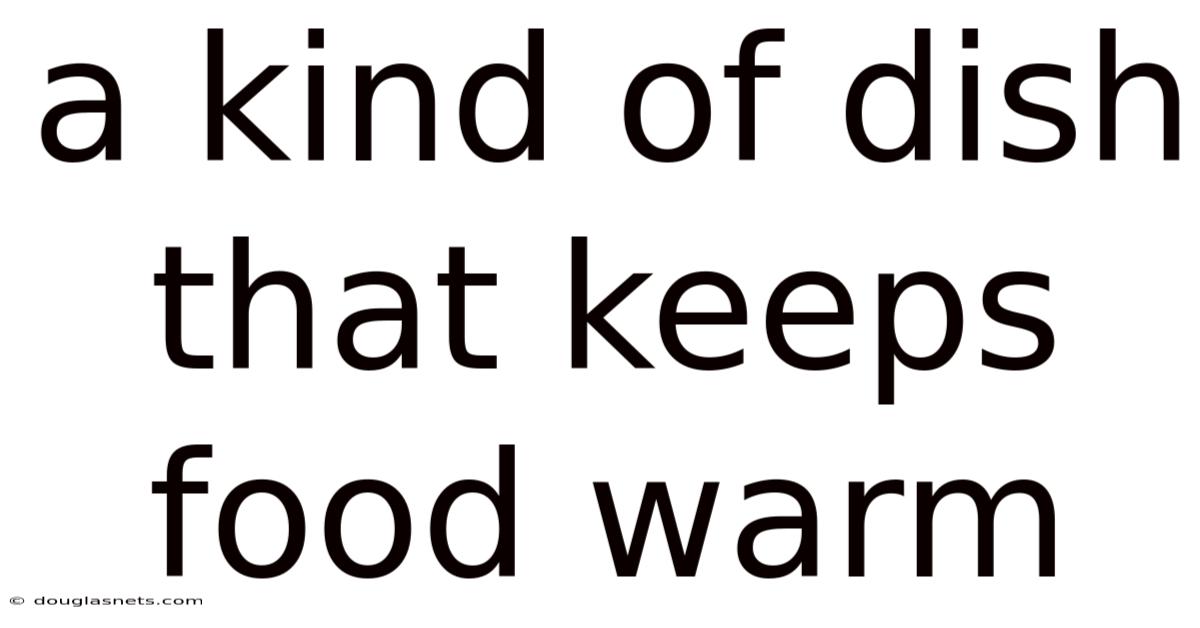 A Kind Of Dish That Keeps Food Warm