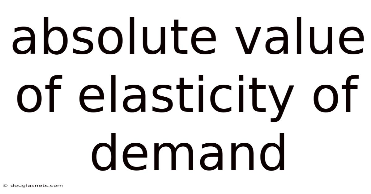 Absolute Value Of Elasticity Of Demand
