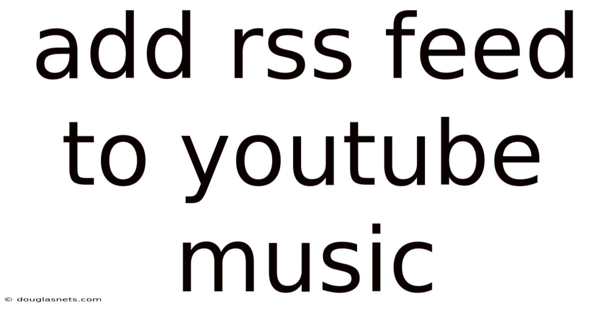 Add Rss Feed To Youtube Music