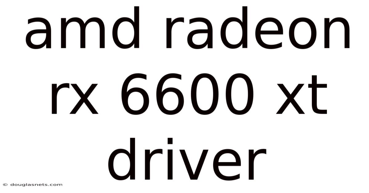 Amd Radeon Rx 6600 Xt Driver