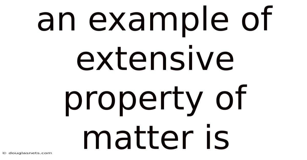 An Example Of Extensive Property Of Matter Is