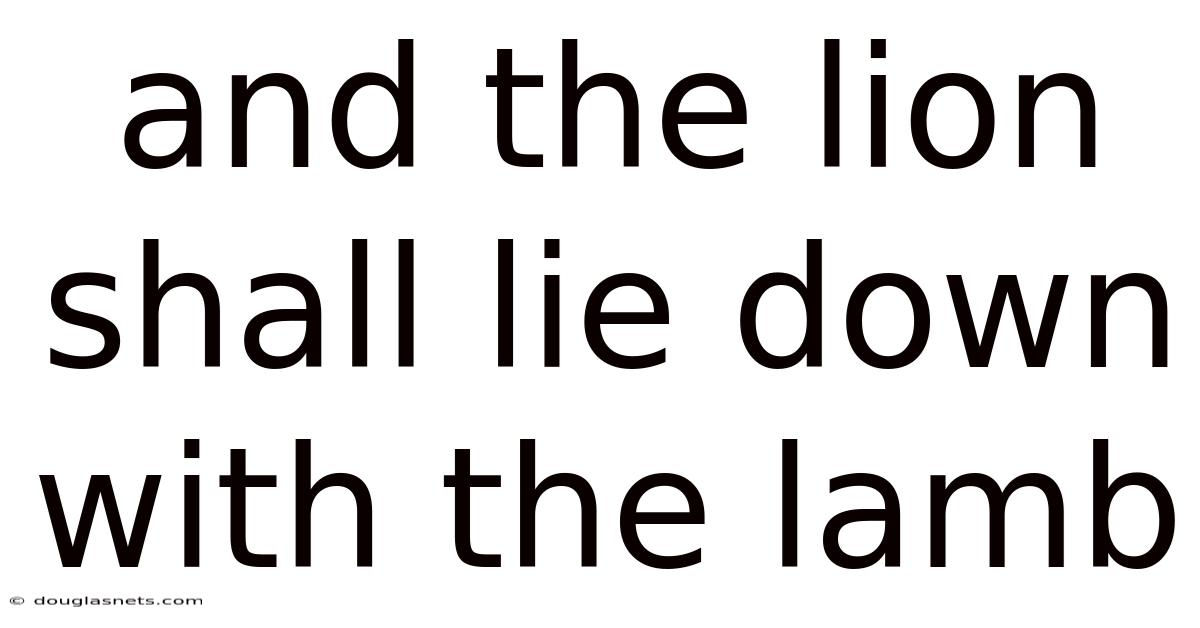 And The Lion Shall Lie Down With The Lamb