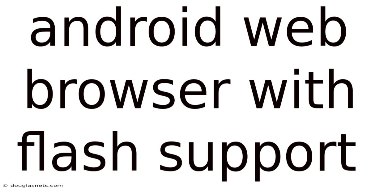 Android Web Browser With Flash Support