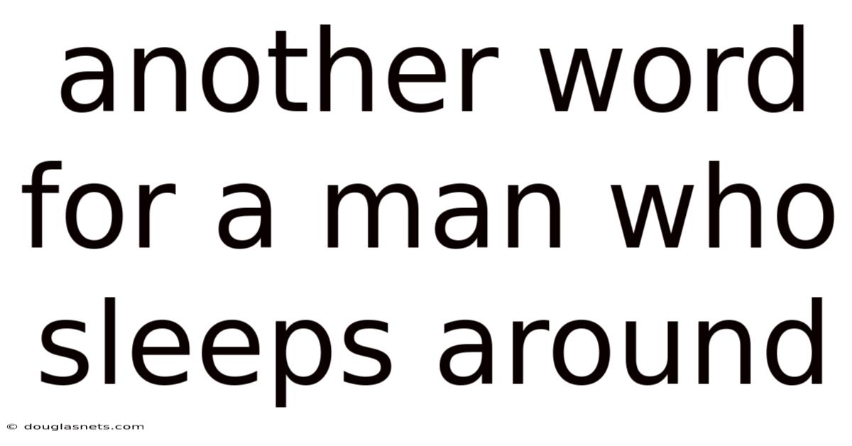 Another Word For A Man Who Sleeps Around