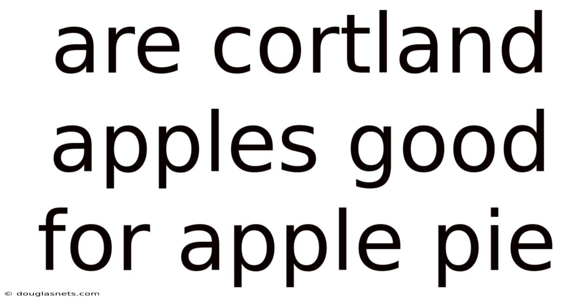 Are Cortland Apples Good For Apple Pie