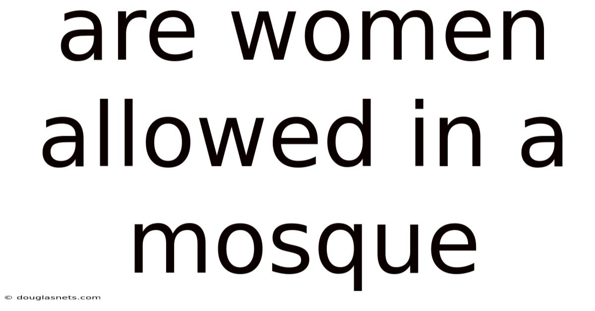 Are Women Allowed In A Mosque