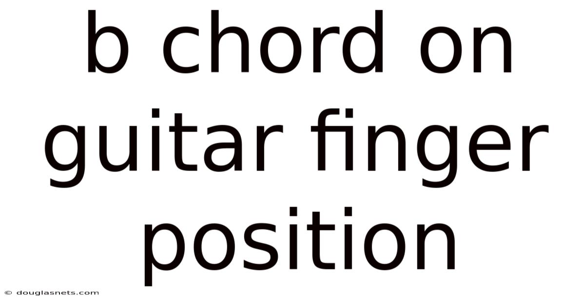 B Chord On Guitar Finger Position