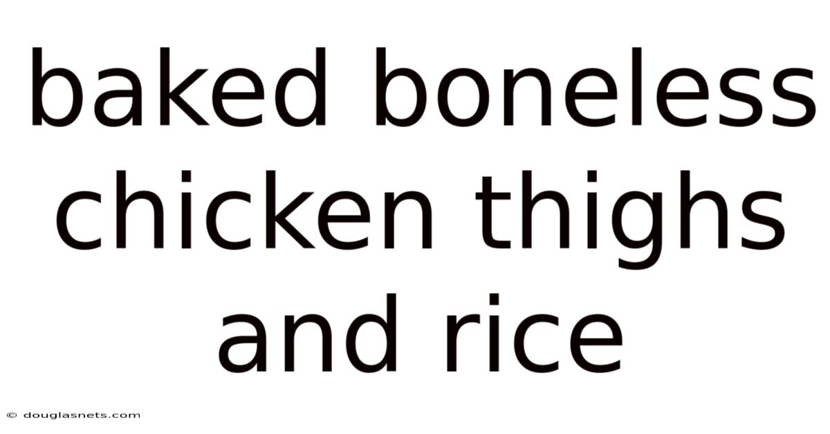 Baked Boneless Chicken Thighs And Rice