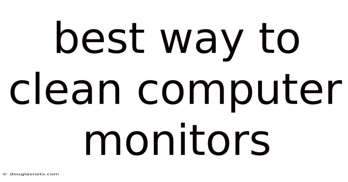 Best Way To Clean Computer Monitors