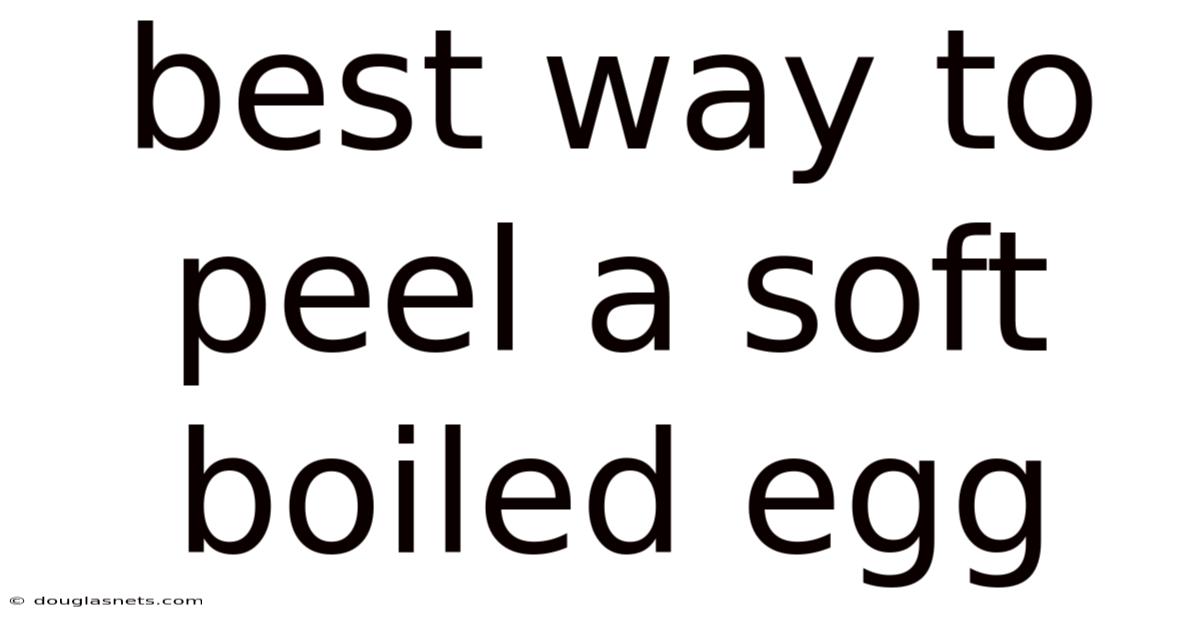 Best Way To Peel A Soft Boiled Egg