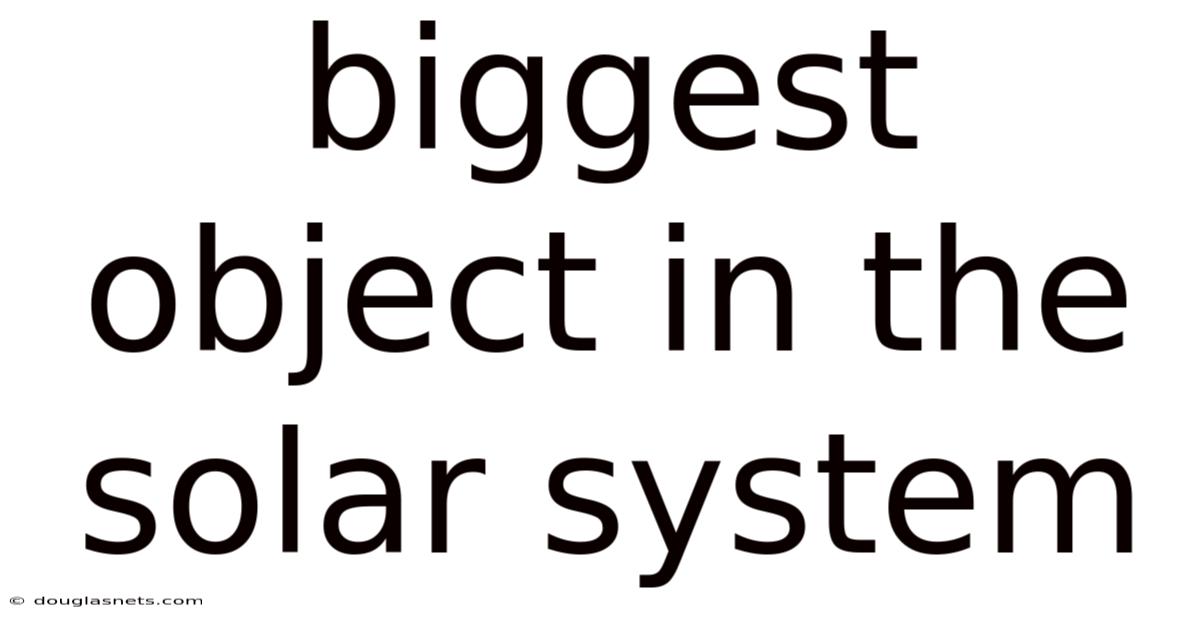 Biggest Object In The Solar System
