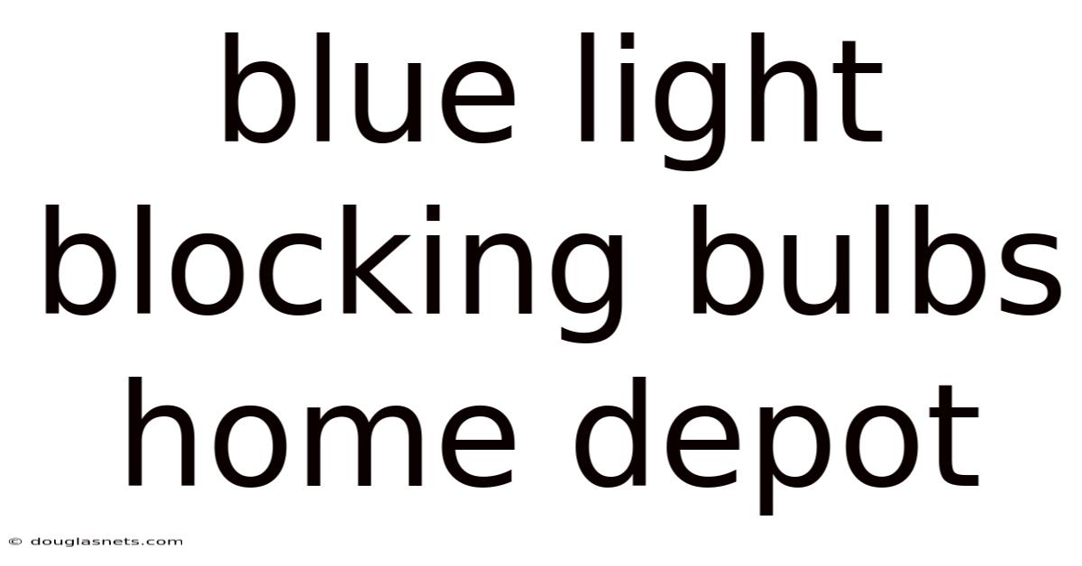 Blue Light Blocking Bulbs Home Depot