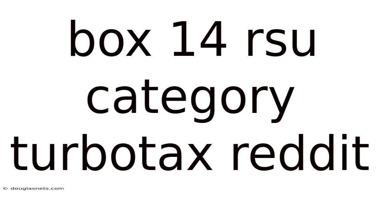 Box 14 Rsu Category Turbotax Reddit