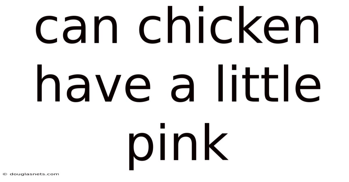 Can Chicken Have A Little Pink