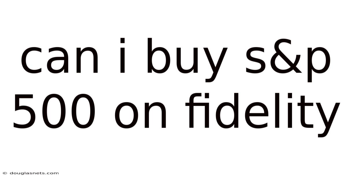 Can I Buy S&p 500 On Fidelity