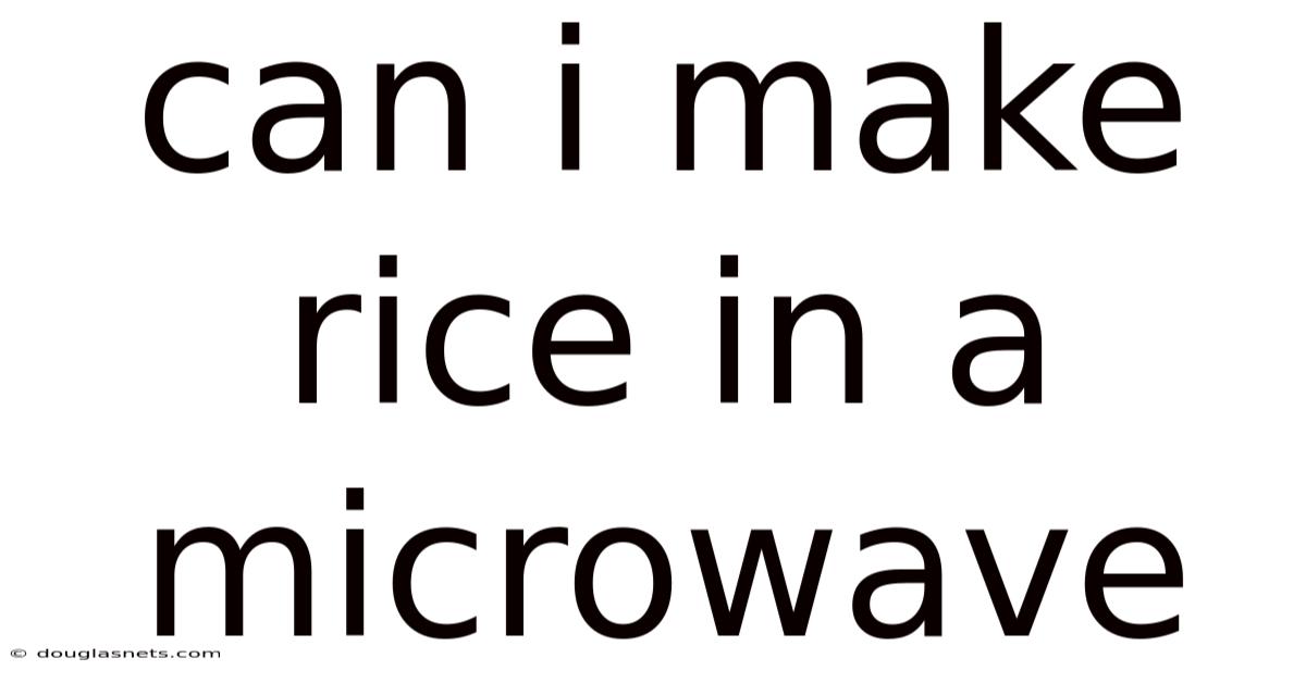 Can I Make Rice In A Microwave