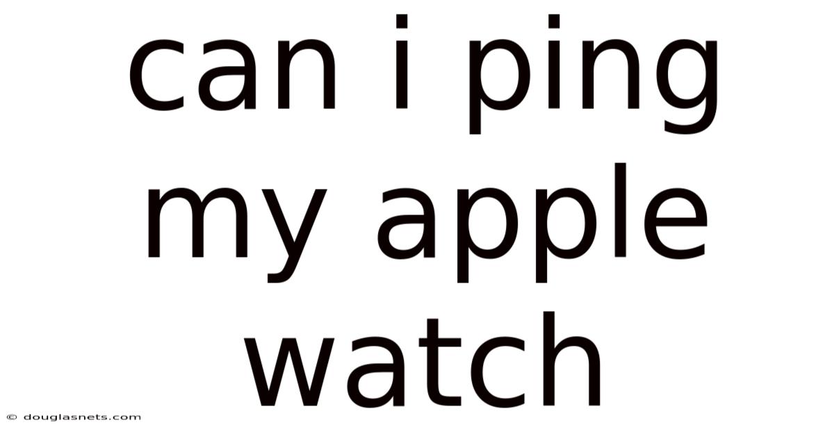 Can I Ping My Apple Watch