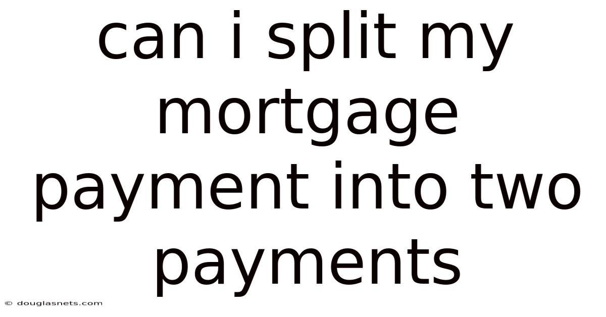 Can I Split My Mortgage Payment Into Two Payments