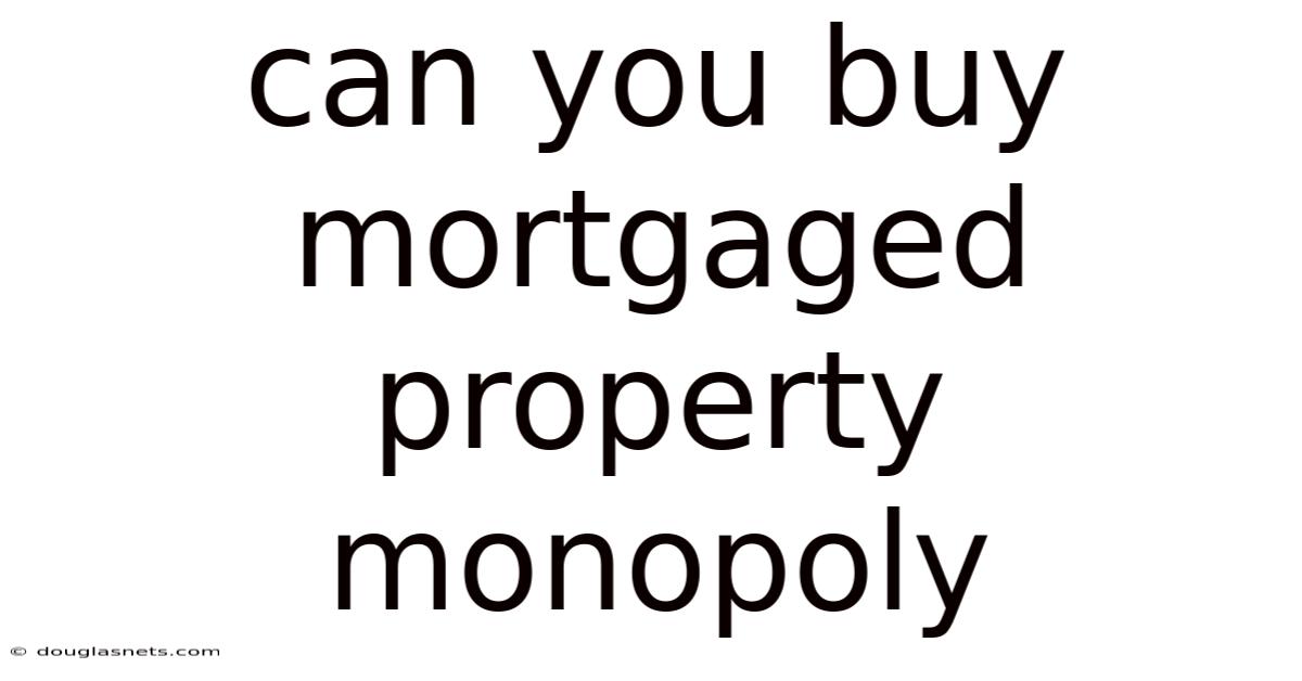 Can You Buy Mortgaged Property Monopoly