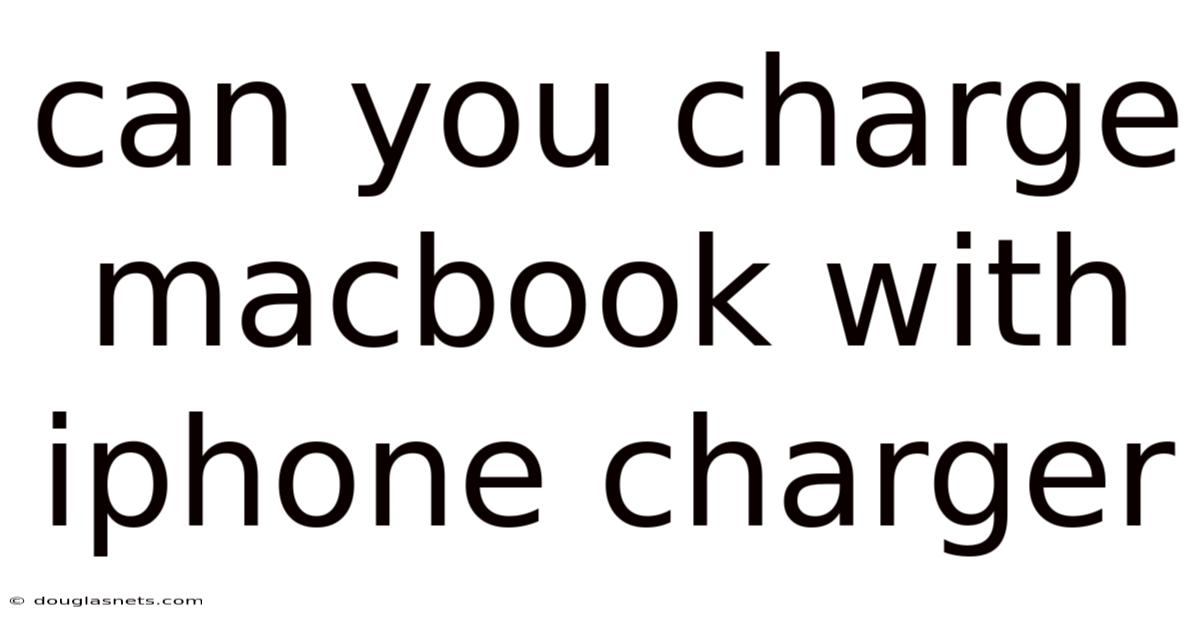 Can You Charge Macbook With Iphone Charger