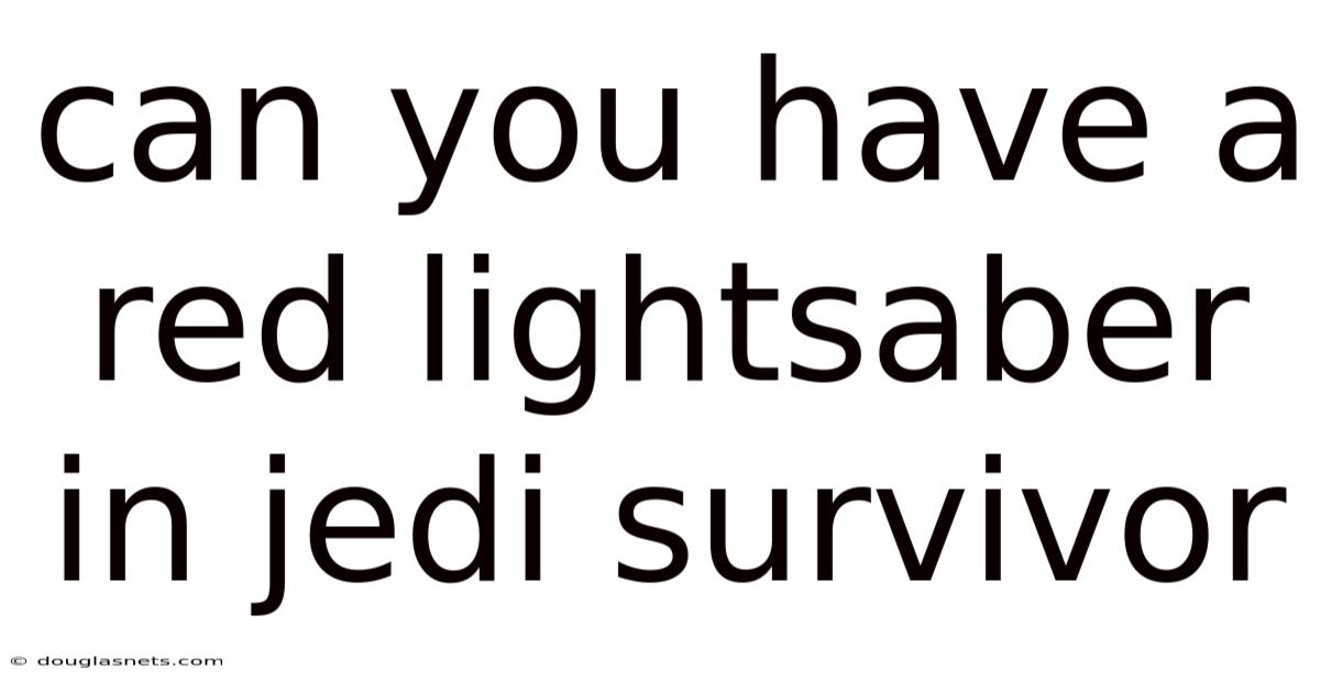 Can You Have A Red Lightsaber In Jedi Survivor