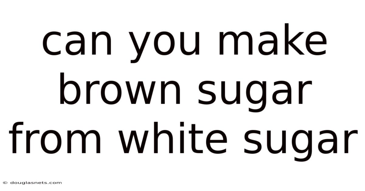 Can You Make Brown Sugar From White Sugar
