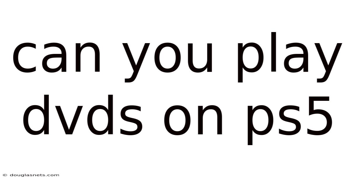 Can You Play Dvds On Ps5