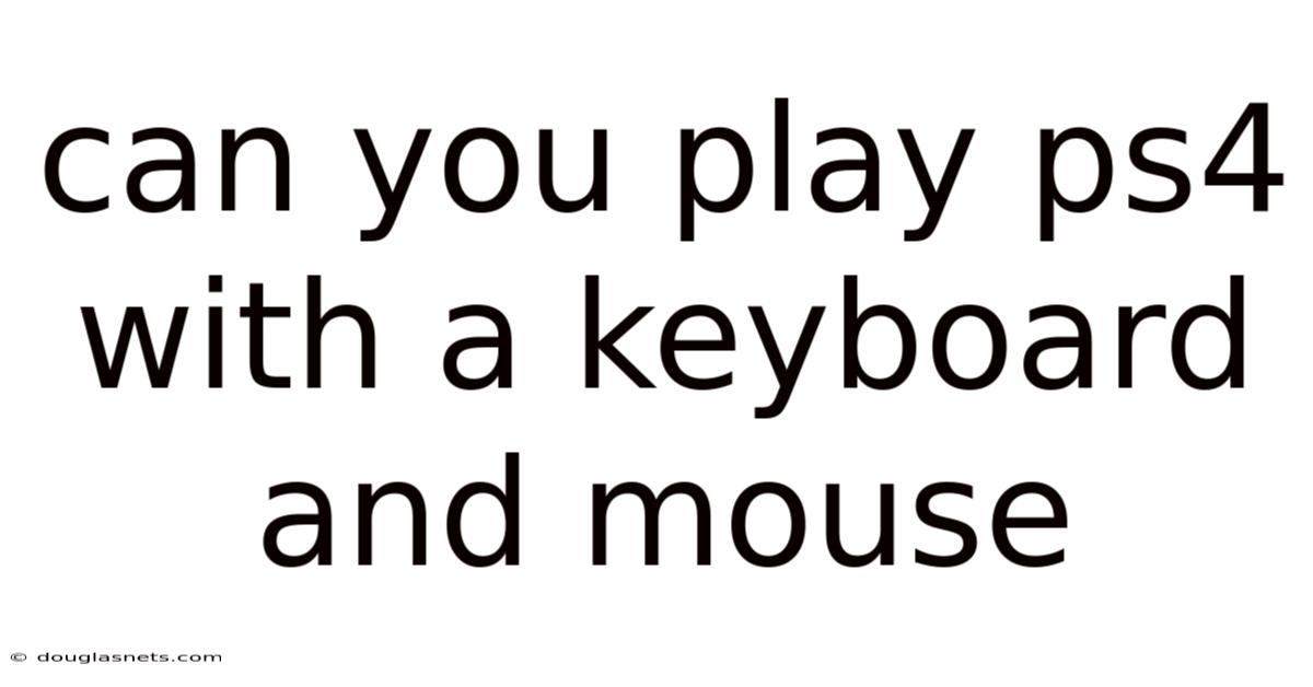 Can You Play Ps4 With A Keyboard And Mouse