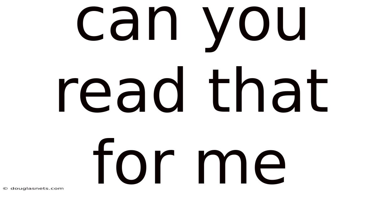 Can You Read That For Me