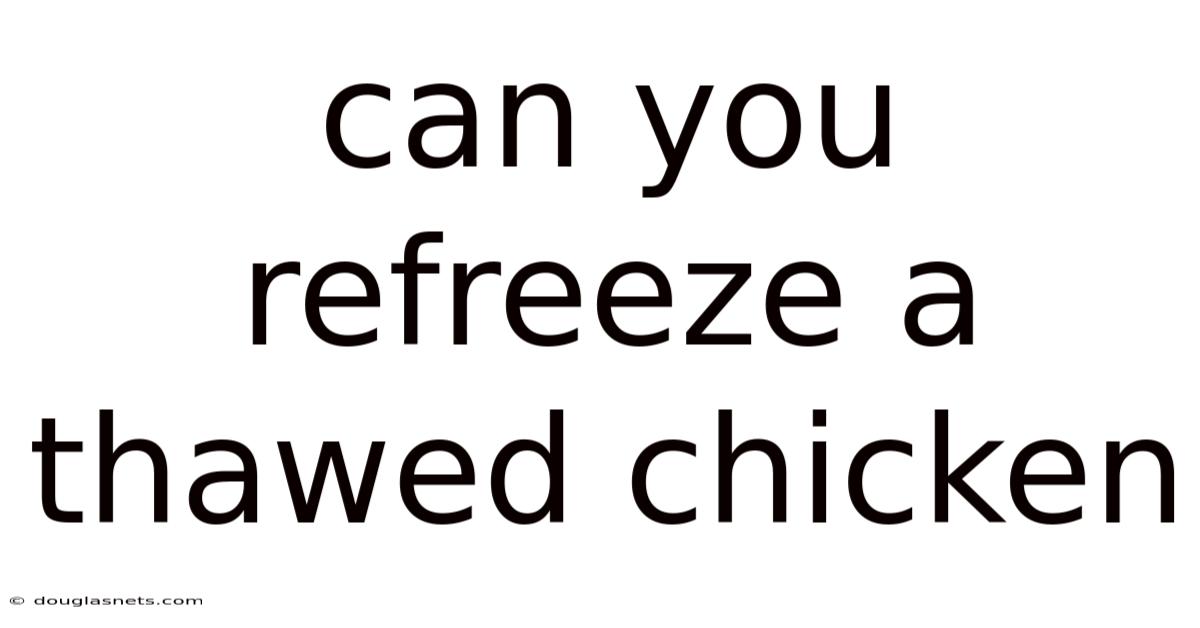 Can You Refreeze A Thawed Chicken