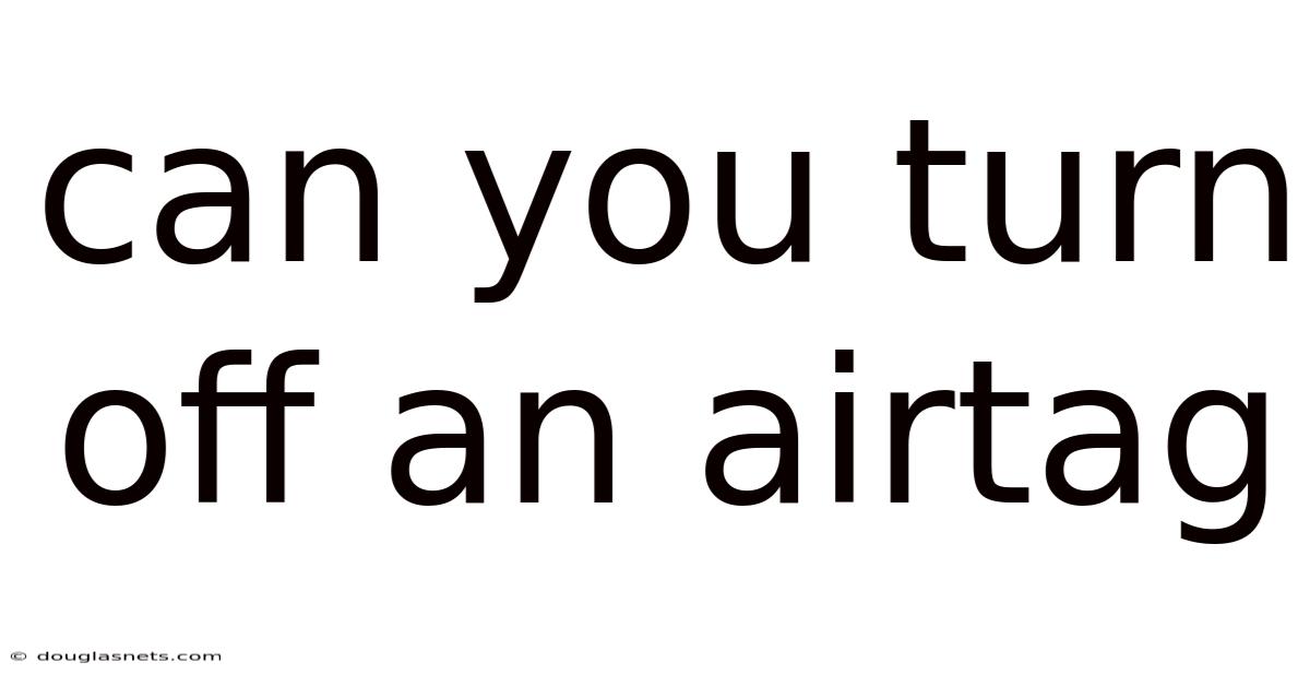 Can You Turn Off An Airtag
