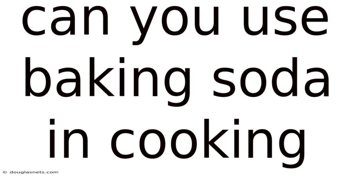 Can You Use Baking Soda In Cooking