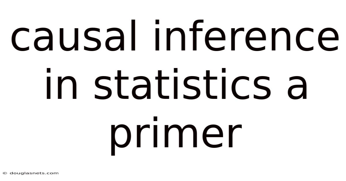 Causal Inference In Statistics A Primer