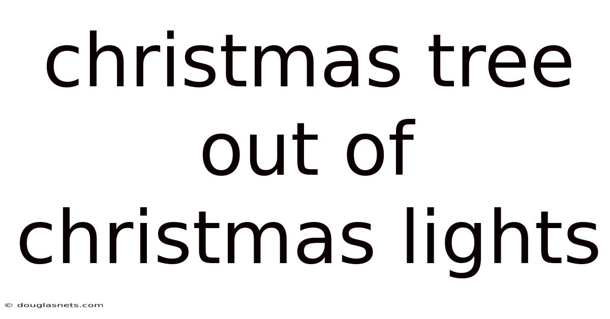 Christmas Tree Out Of Christmas Lights