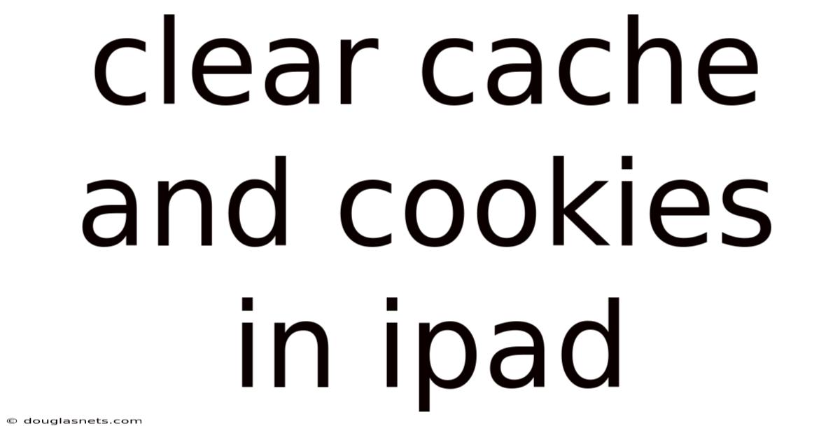 Clear Cache And Cookies In Ipad