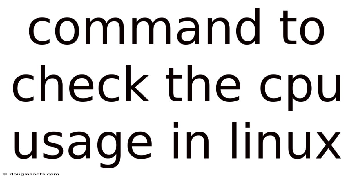 Command To Check The Cpu Usage In Linux