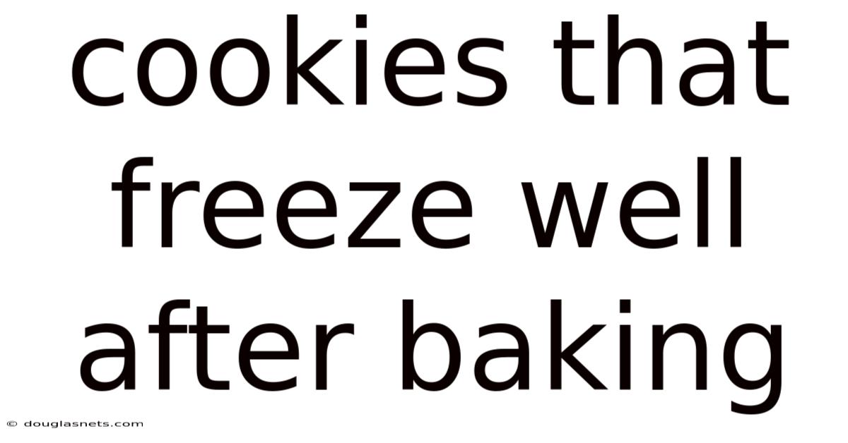Cookies That Freeze Well After Baking