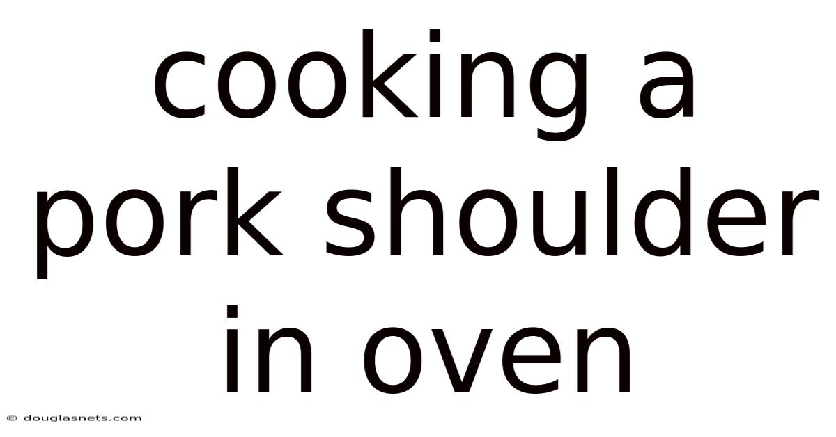 Cooking A Pork Shoulder In Oven