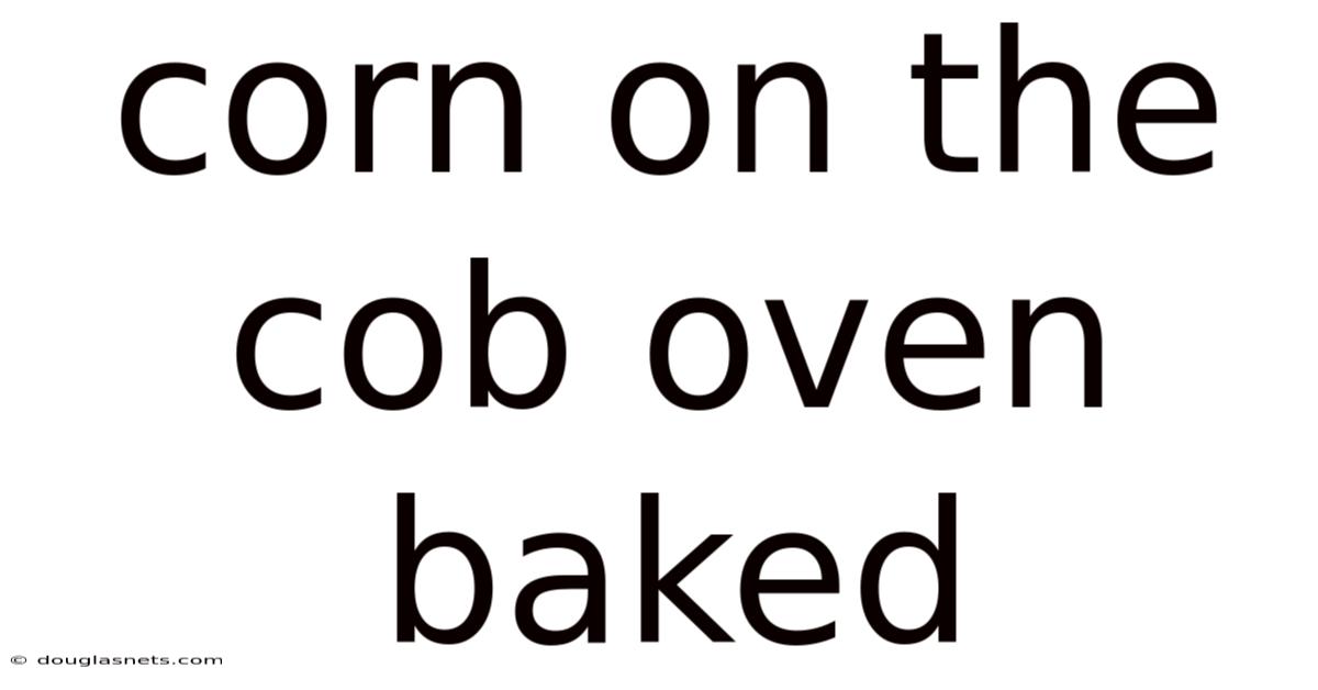 Corn On The Cob Oven Baked