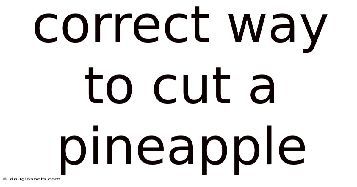 Correct Way To Cut A Pineapple