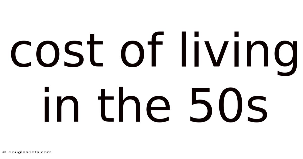 Cost Of Living In The 50s