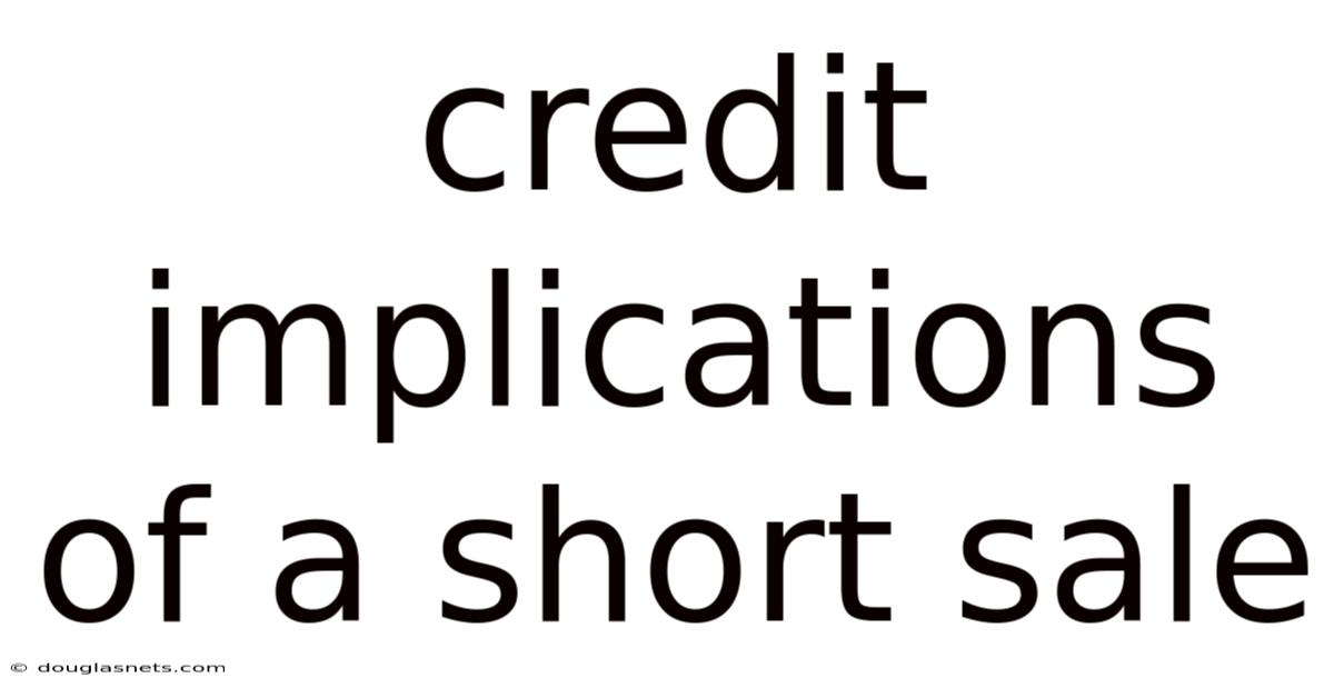 Credit Implications Of A Short Sale