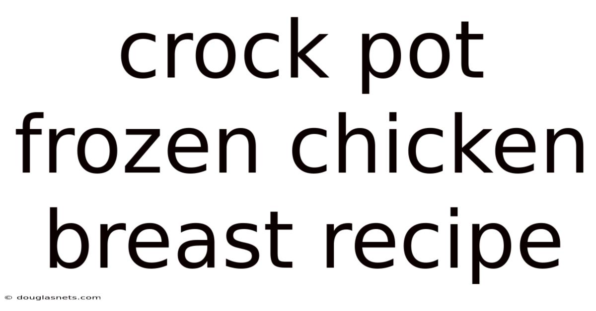 Crock Pot Frozen Chicken Breast Recipe