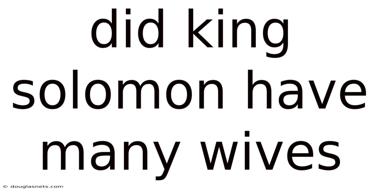 Did King Solomon Have Many Wives
