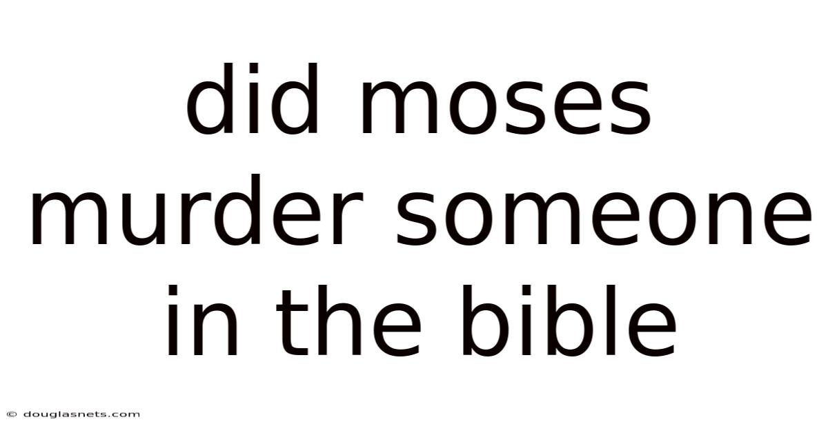 Did Moses Murder Someone In The Bible