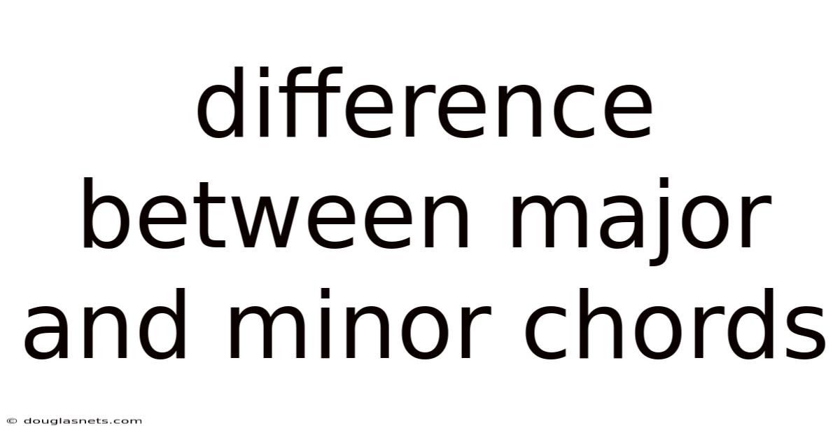 Difference Between Major And Minor Chords