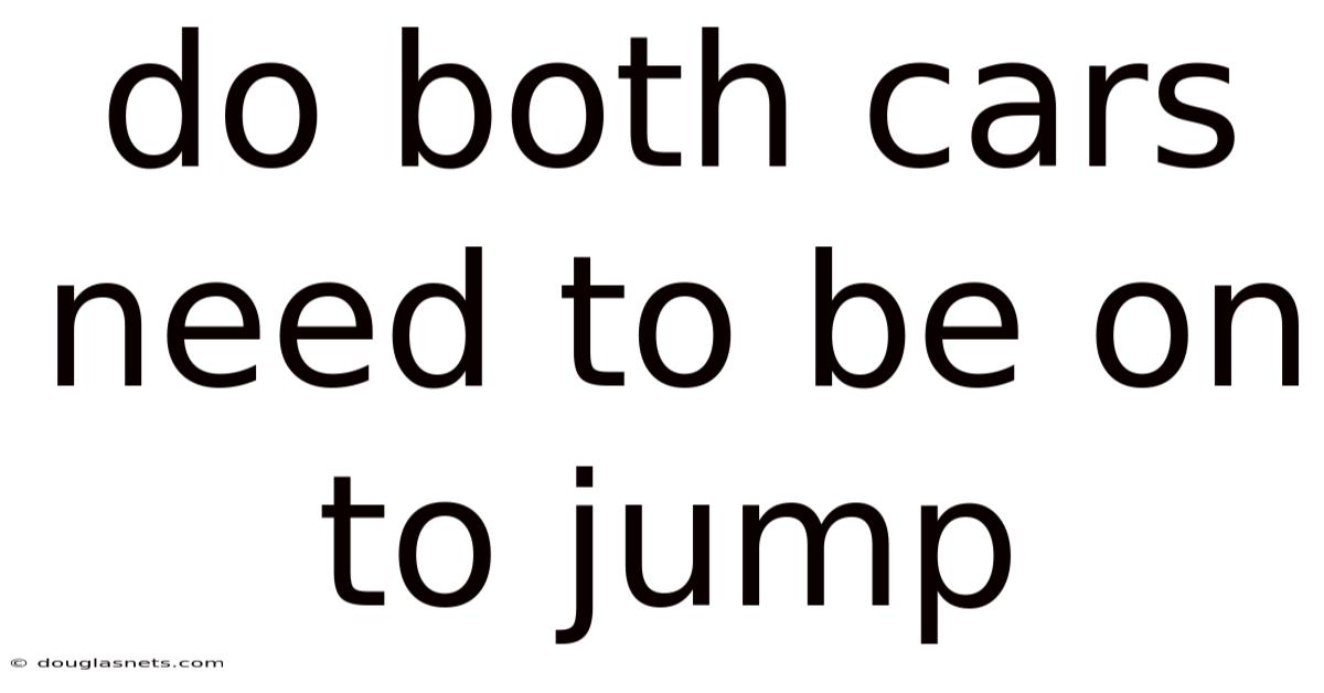 Do Both Cars Need To Be On To Jump